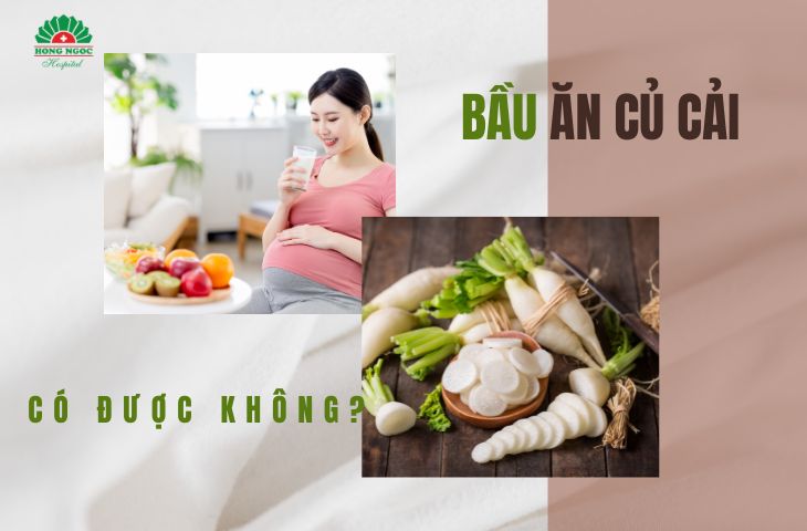 Bà bầu ăn củ cải cần lưu ý gì?